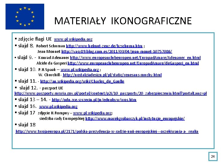 MATERIAŁY IKONOGRAFICZNE § zdjęcie flagi UE www. pl. wikipedia. org § slajd 8. Robert