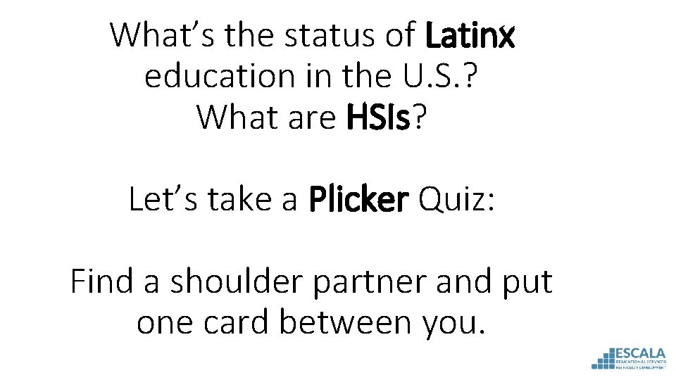 What’s the status of Latinx education in the U. S. ? What are HSIs?