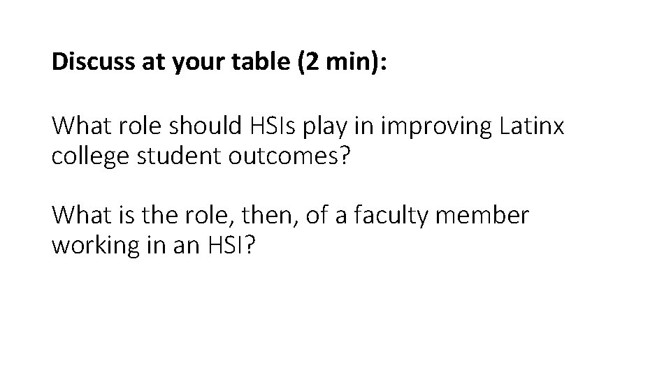 Discuss at your table (2 min): What role should HSIs play in improving Latinx