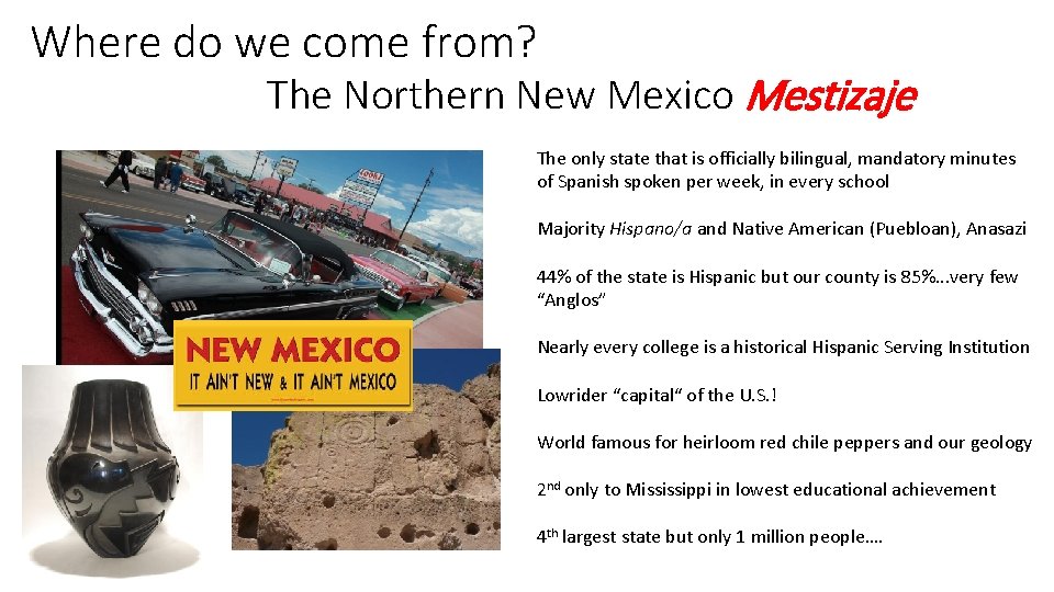 Where do we come from? The Northern New Mexico Mestizaje The only state that