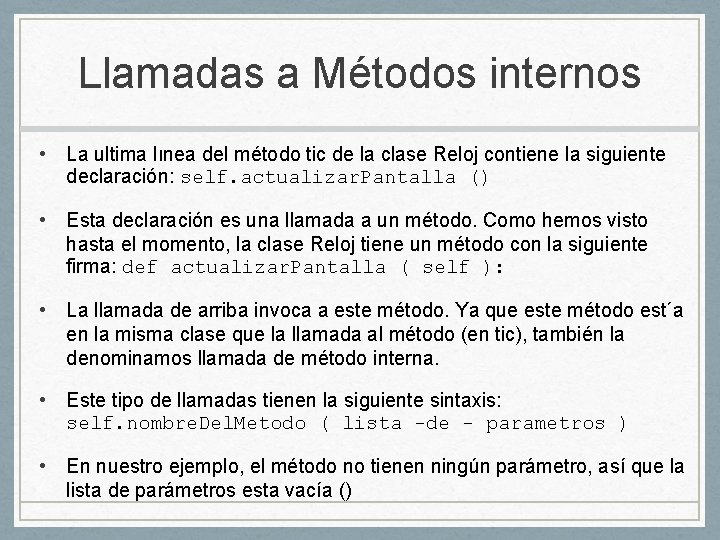 Llamadas a Métodos internos • La ultima lınea del método tic de la clase