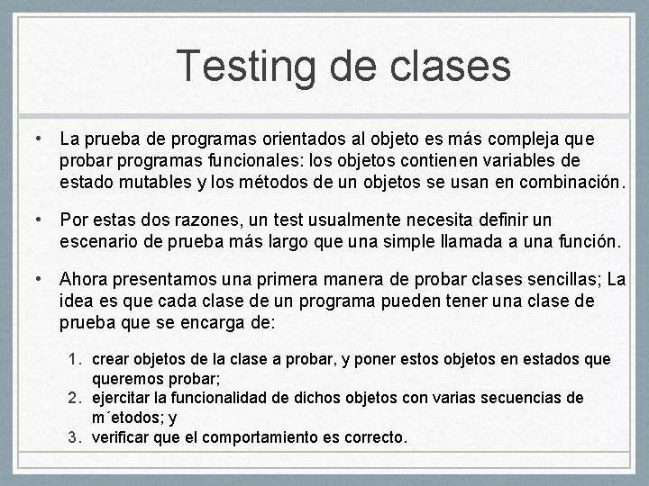 Testing de clases • La prueba de programas orientados al objeto es más compleja