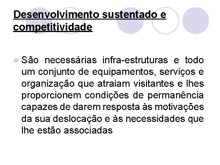 Desenvolvimento sustentado e competitividade l São necessárias infra-estruturas e todo um conjunto de equipamentos,