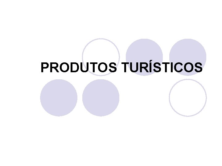 PRODUTOS TURÍSTICOS 