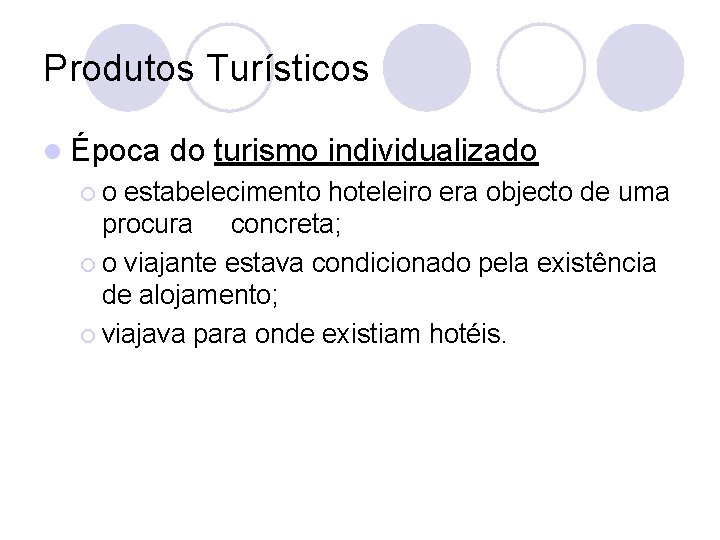 Produtos Turísticos l Época ¡o do turismo individualizado estabelecimento hoteleiro era objecto de uma