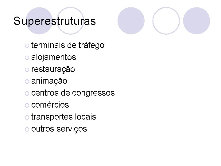 Superestruturas ¡ terminais de tráfego ¡ alojamentos ¡ restauração ¡ animação ¡ centros de