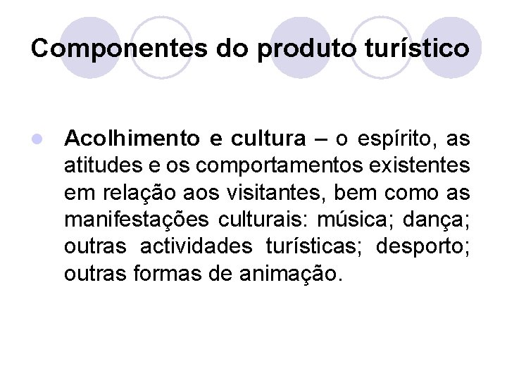 Componentes do produto turístico l Acolhimento e cultura – o espírito, as atitudes e