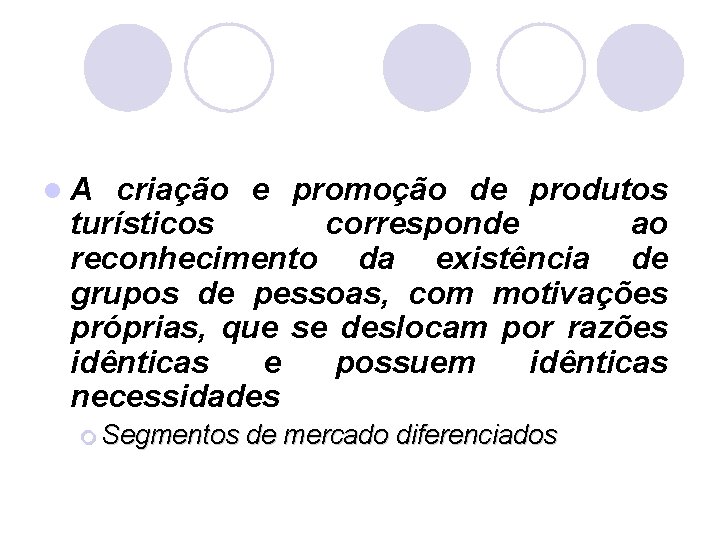 l. A criação e promoção de produtos turísticos corresponde ao reconhecimento da existência de