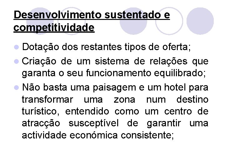 Desenvolvimento sustentado e competitividade l Dotação dos restantes tipos de oferta; l Criação de