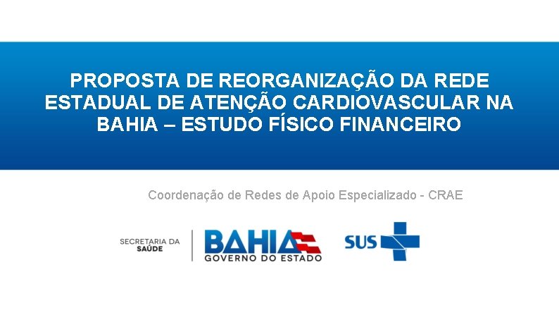 PROPOSTA DE REORGANIZAÇÃO DA REDE ESTADUAL DE ATENÇÃO CARDIOVASCULAR NA BAHIA – ESTUDO FÍSICO