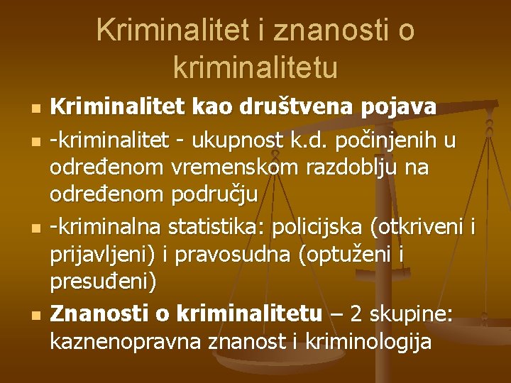 Kriminalitet i znanosti o kriminalitetu n n Kriminalitet kao društvena pojava -kriminalitet - ukupnost