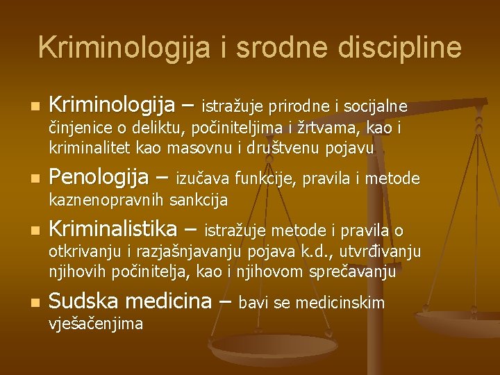 Kriminologija i srodne discipline n Kriminologija – istražuje prirodne i socijalne činjenice o deliktu,