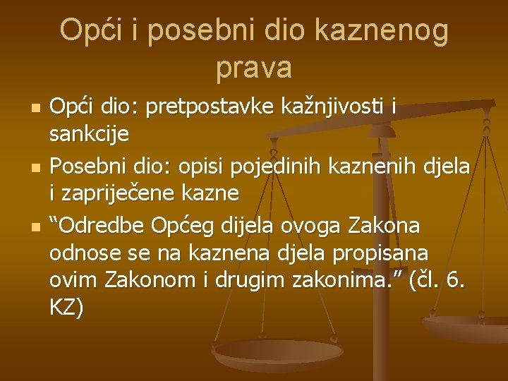 Opći i posebni dio kaznenog prava n n n Opći dio: pretpostavke kažnjivosti i