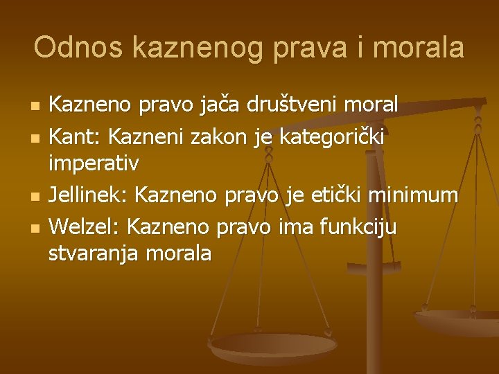 Odnos kaznenog prava i morala n n Kazneno pravo jača društveni moral Kant: Kazneni