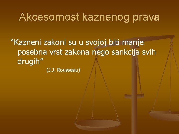 Akcesornost kaznenog prava “Kazneni zakoni su u svojoj biti manje posebna vrst zakona nego