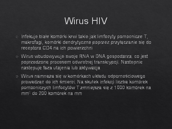 Wirus HIV Infekuje białe komórki krwi takie jak limfocyty pomocnicze T, makrofagi, komórki dendrytyczne