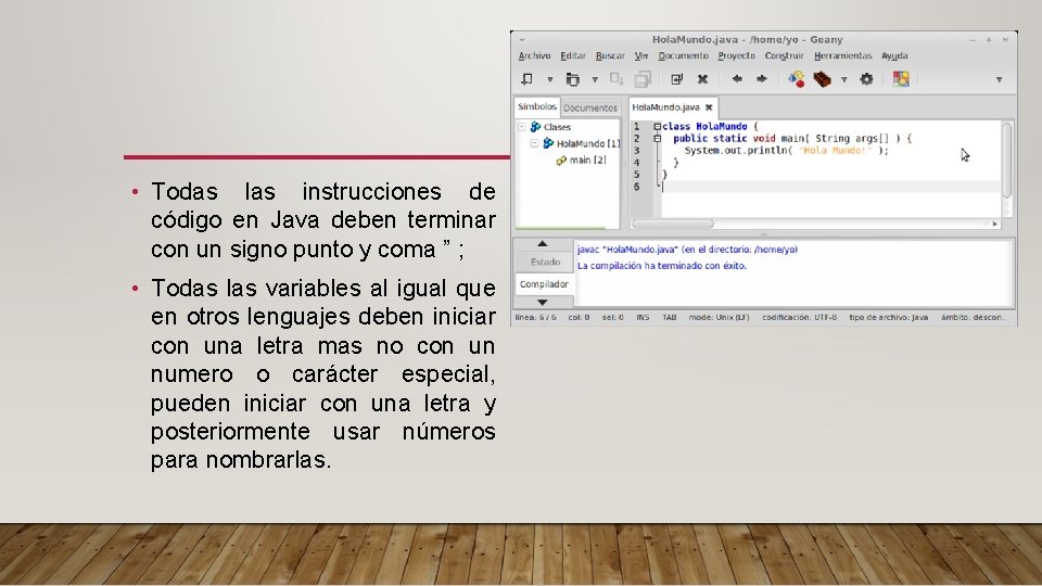  • Todas las instrucciones de código en Java deben terminar con un signo