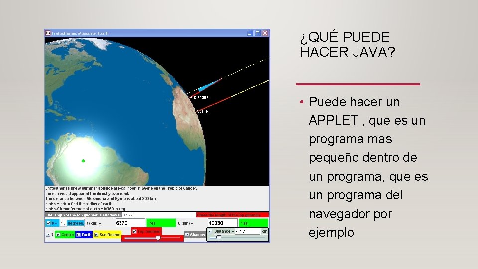 ¿QUÉ PUEDE HACER JAVA? • Puede hacer un APPLET , que es un programa