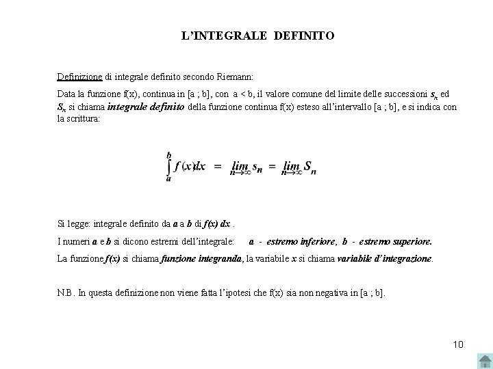 L’INTEGRALE DEFINITO Definizione di integrale definito secondo Riemann: Data la funzione f(x), continua in L’INTEGRALE DEFINITO Definizione di integrale definito secondo Riemann: Data la funzione f(x), continua in