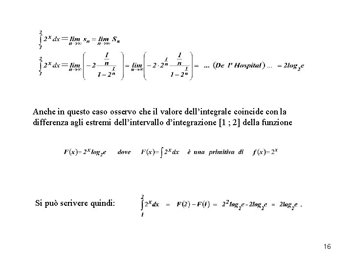 Anche in questo caso osservo che il valore dell’integrale coincide con la differenza agli Anche in questo caso osservo che il valore dell’integrale coincide con la differenza agli