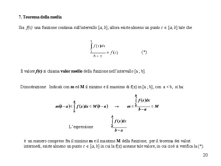 7. Teorema della media Sia f(x) una funzione continua sull'intervallo [a, b], allora esiste