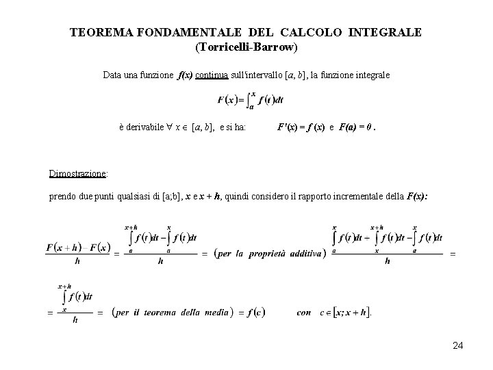 TEOREMA FONDAMENTALE DEL CALCOLO INTEGRALE (Torricelli-Barrow) Data una funzione f(x) continua sull'intervallo [a, b],