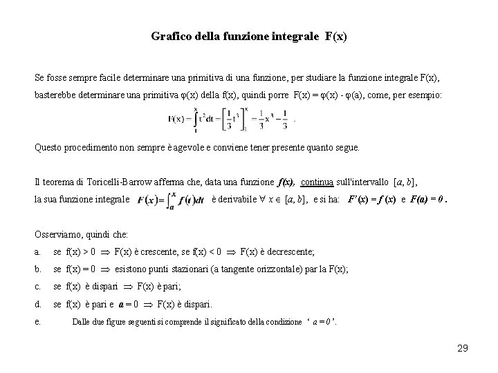 Grafico della funzione integrale F(x) Se fosse sempre facile determinare una primitiva di una Grafico della funzione integrale F(x) Se fosse sempre facile determinare una primitiva di una