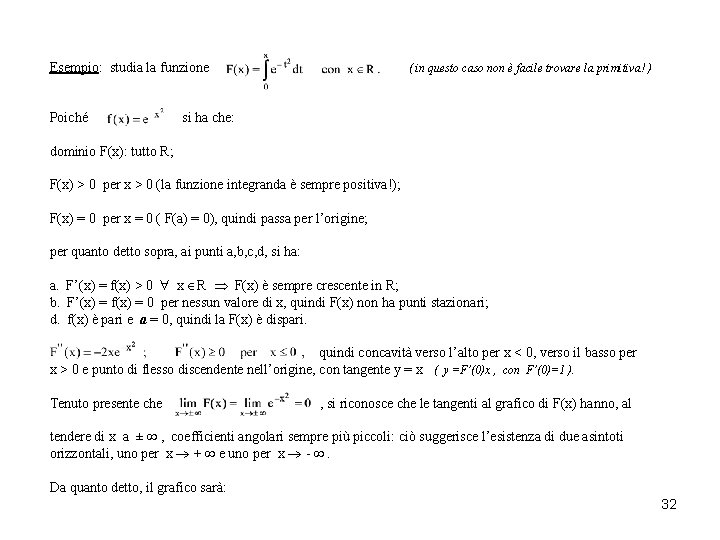 Esempio: studia la funzione ( in questo caso non è facile trovare la primitiva! Esempio: studia la funzione ( in questo caso non è facile trovare la primitiva!