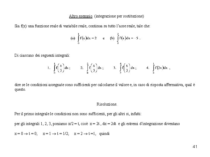 Altro esempio (integrazione per sostituzione) Sia f(x) una funzione reale di variabile reale, continua Altro esempio (integrazione per sostituzione) Sia f(x) una funzione reale di variabile reale, continua