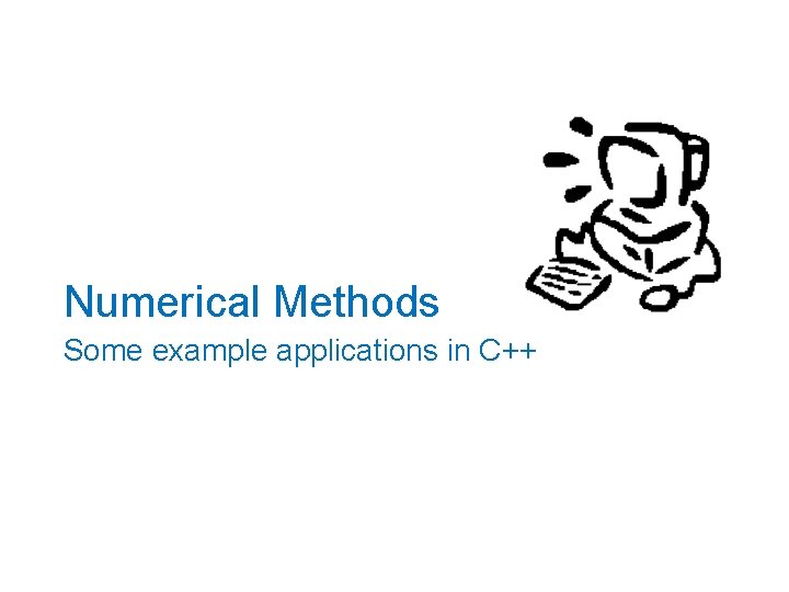 Numerical Methods Some example applications in C++ 