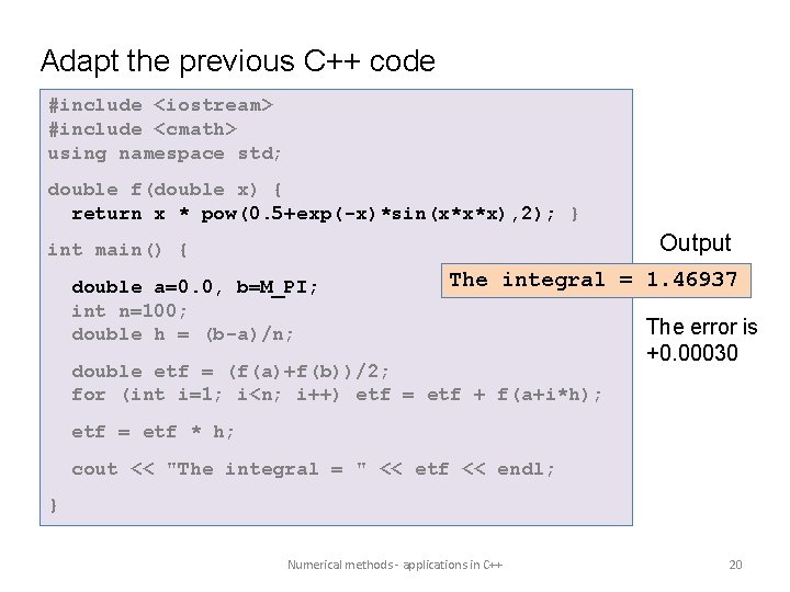Adapt the previous C++ code #include <iostream> #include <cmath> using namespace std; double f(double