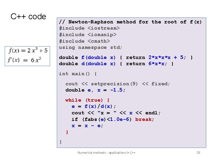 C++ code // Newton-Raphson method for the root of f(x) #include <iostream> #include <iomanip>