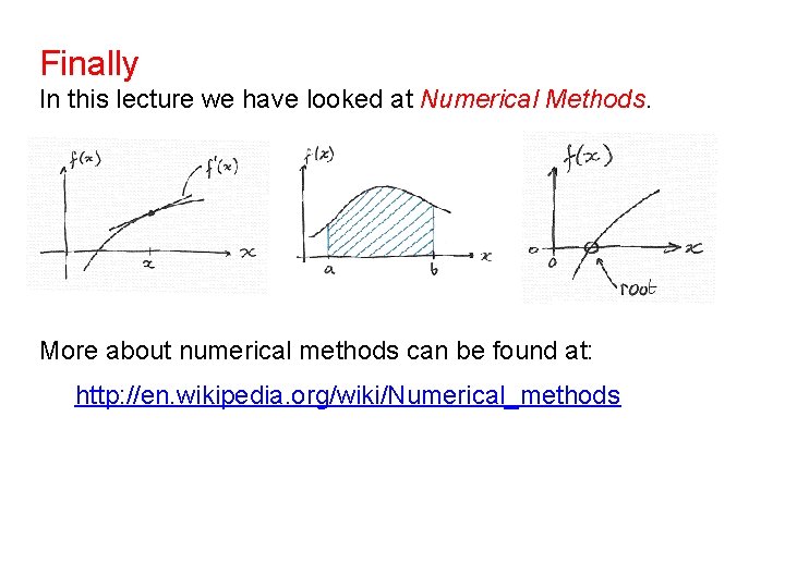 Finally In this lecture we have looked at Numerical Methods. More about numerical methods