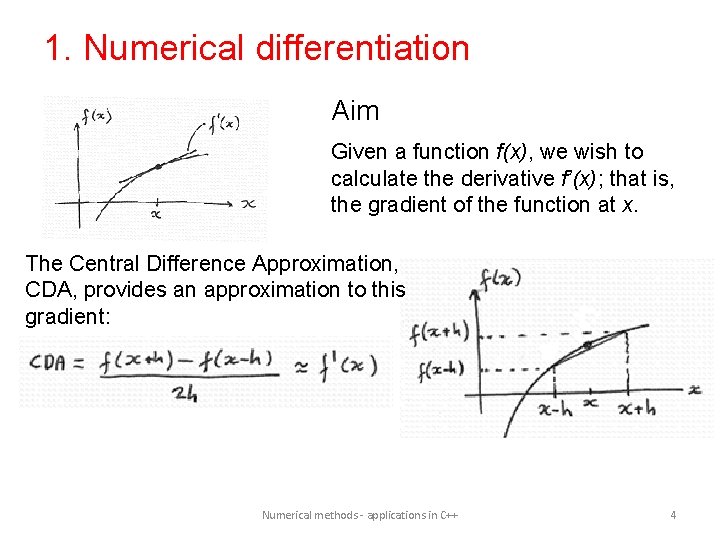 1. Numerical differentiation Aim Given a function f(x), we wish to calculate the derivative