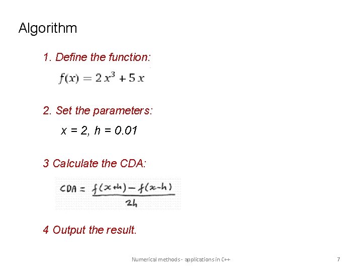 Algorithm 1. Define the function: 2. Set the parameters: x = 2, h =