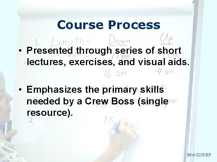 Course Process • Presented through series of short lectures, exercises, and visual aids. •