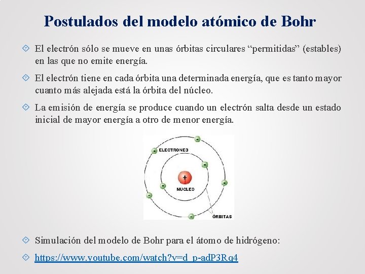 Postulados del modelo atómico de Bohr El electrón sólo se mueve en unas órbitas