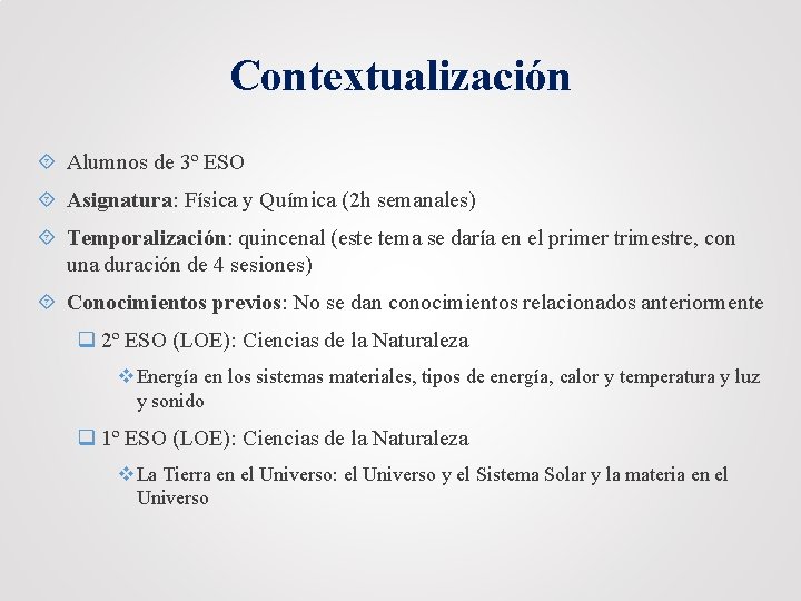 Contextualización Alumnos de 3º ESO Asignatura: Física y Química (2 h semanales) Temporalización: quincenal