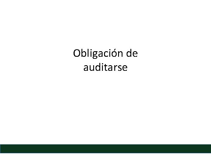 Obligación de auditarse 