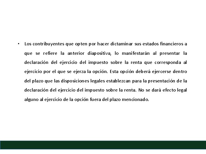  • Los contribuyentes que opten por hacer dictaminar sus estados financieros a que