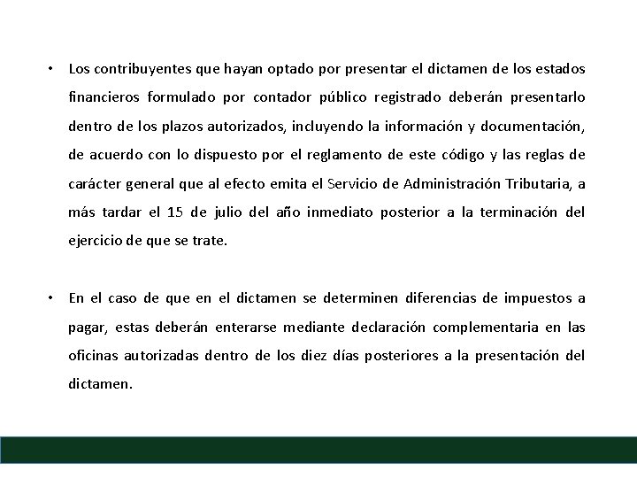  • Los contribuyentes que hayan optado por presentar el dictamen de los estados