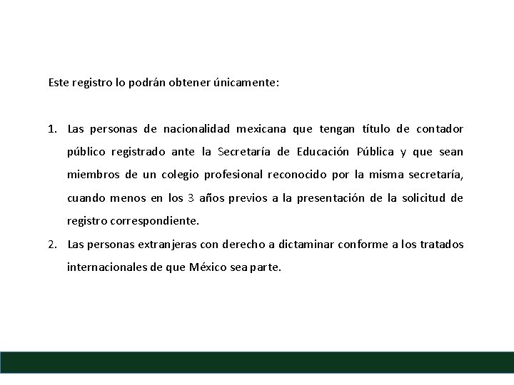 Este registro lo podrán obtener únicamente: 1. Las personas de nacionalidad mexicana que tengan