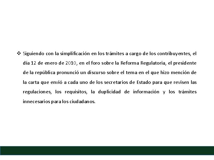 v Siguiendo con la simplificación en los trámites a cargo de los contribuyentes, el