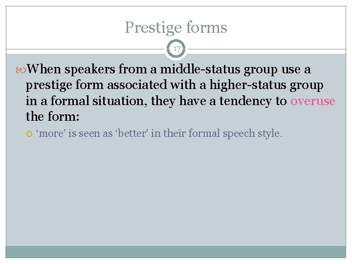 Prestige forms 17 When speakers from a middle-status group use a prestige form associated