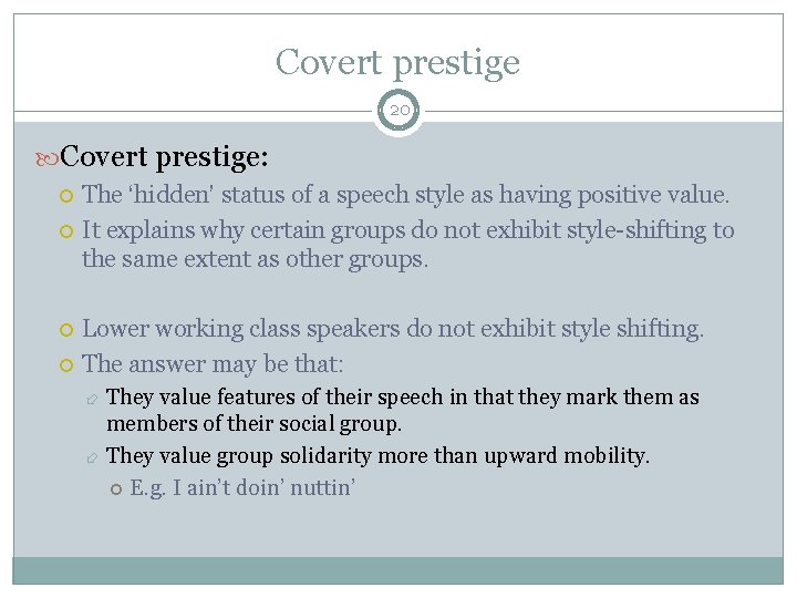 Covert prestige 20 Covert prestige: The ‘hidden’ status of a speech style as having