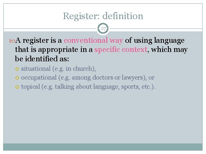 Register: definition 27 A register is a conventional way of using language that is