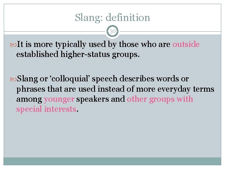 Slang: definition 30 It is more typically used by those who are outside established
