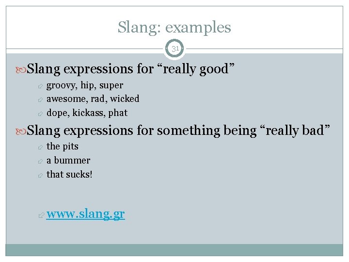Slang: examples 31 Slang expressions for “really good” groovy, hip, super awesome, rad, wicked
