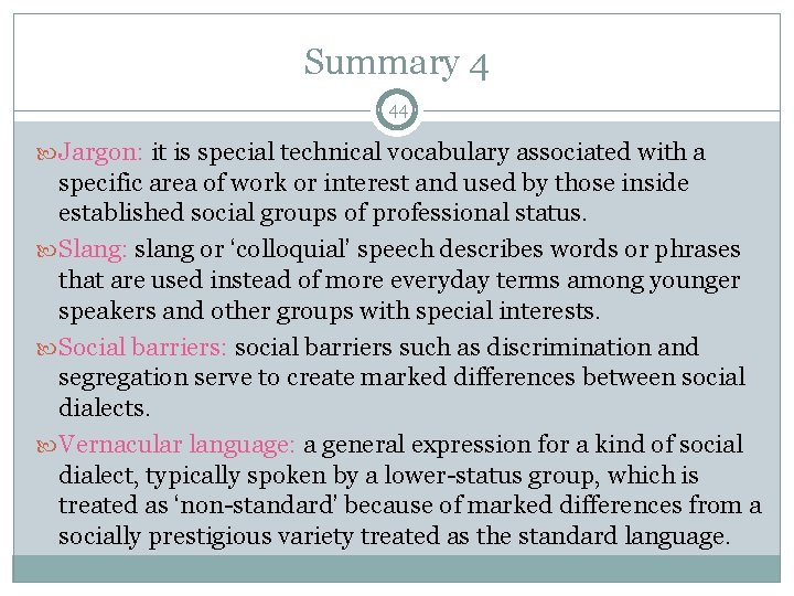 Summary 4 44 Jargon: it is special technical vocabulary associated with a specific area