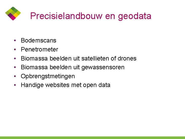 Precisielandbouw en geodata • • • Bodemscans Penetrometer Biomassa beelden uit satellieten of drones